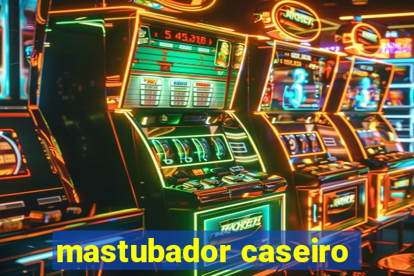 mastubador caseiro